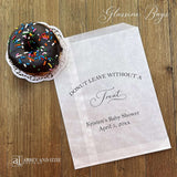 Our personalized donut bags for a baby shower are sure to impress your guests.  Printed with 'donut leave without a treat' with the mother to be's name and event date.  Bags are glassine so grease resitant, perfect for a donut bar or donut wall.