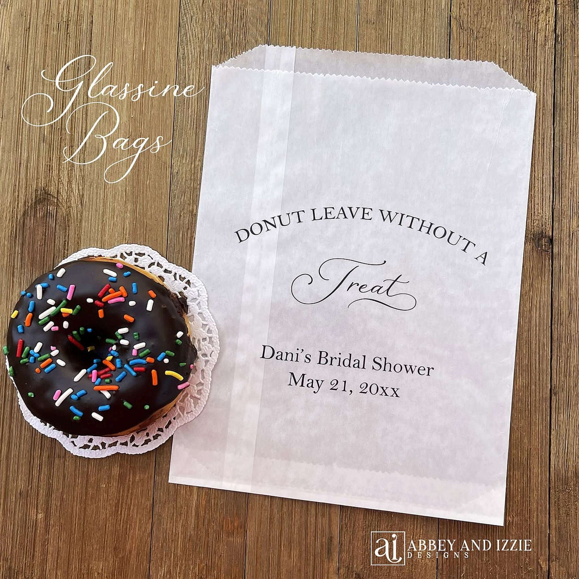 Bridal shower donut bags personalized for the bride to be.  Our glassine bags are grease resistant and perfect for donut bars, donut favors or a donut wall.  Larger than most donut bags these will be a hit as a party favor.  Each printed 'donut leave without a treat' with the brides name, bridal shower and date.
