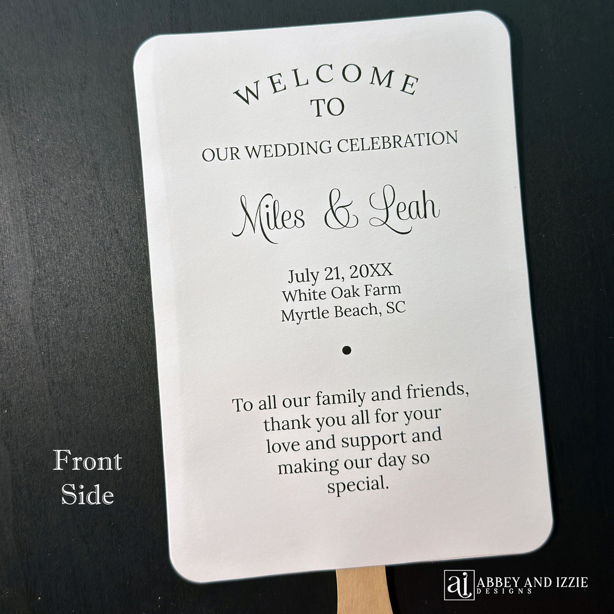 Wedding program fans printed with names, date, a thank you plus your ceremony order and the wedding party.  Fans are printed and shipped to you assembled for your special day.  Printed on white cardstock with black text, rounded corners with a wooden handle hidden between the two layers of cardstock.