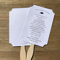 Graduation party favor fans personalized for the guest of honor. Printed on white card stock, two sided with handle hidden adorned with a sweet thank you to your guests.