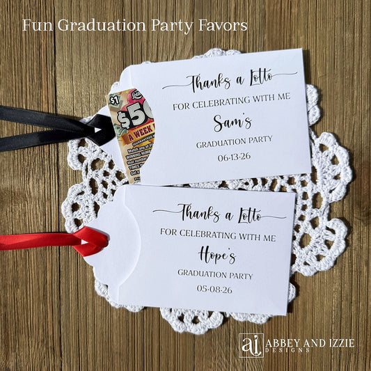 Thanks a Lotto Graduation Party Favors,  Printed on white card stock, your choice of ribbon color to match your party theme.  Slide a lotto ticket in these cute envelopes to see who wins.