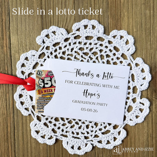 Thanks a Lotto Graduation Party Favors,  Printed on white card stock, your choice of ribbon color to match your party theme.  Slide a lotto ticket in these cute envelopes to see who wins.