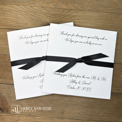 Wishing You Riches wedding favors personalized with a special message to your guests. Our lottery ticket envelopes come fully assembled, printed on white cardstock with ribbon attached, your choice of&nbsp; ribbon colors to match your wedding theme. Wedding guest favors measure 5" x 5", plenty of room for a scratch off lotto ticket or the perfect size to slide in a custom coaster. Lottery tickets are not included with your purchase of our Wishing You Riches Wedding Favors Personalized.